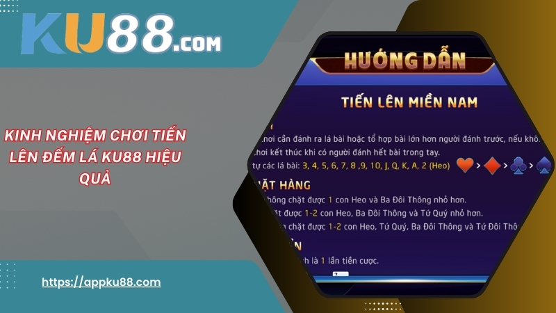 Kinh nghiệm chơi tiến lên đếm lá KU88 hiệu quả Kinh nghiệm chơi tiến lên đếm lá KU88 hiệu quả