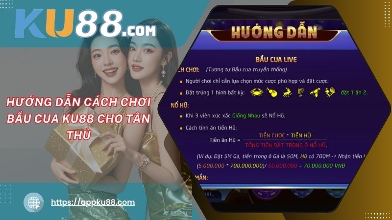 Hướng dẫn cách chơi bầu cua KU88 cho tân thủ Hướng dẫn cách chơi bầu cua KU88 cho tân thủ